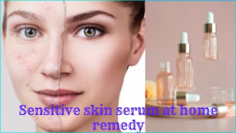 Sensitive skin serum at home remedy