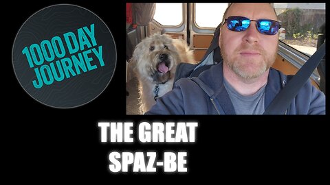 1000 Day Journey 0193 The Great Spaz-be
