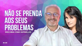 🟢 NÃO SE PRENDA AOS PROBLEMAS DA SUA VIDA, DESCUBRA COMO SUPERÁ-LOS - ERGOM ABRAHAM | TITE ANTONELLI