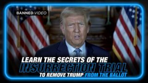 Learn The Secrets of The Insurrection Based Trial to Remove Trump From The 2024 Ballot