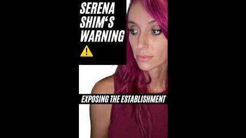 Serena Shim - Exposing The Establishment