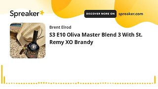 S3 E10 Oliva Master Blend 3 With St. Remy XO Brandy (made with Spreaker)