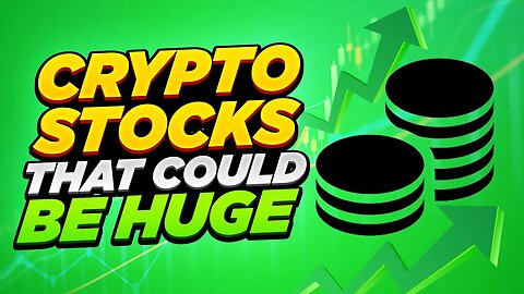 CRYPTO STOCKS THAT COULD BE HUGE