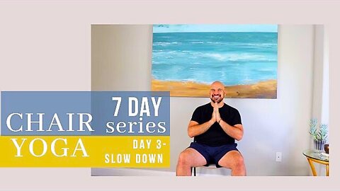 Slow Down and Breathe - Day 3 - 7 Day Chair Yoga Journey - 22 Minute Relaxing Chair Yoga Class