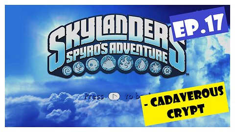 Ep.17 | Cadaverous Crypt (Skylanders Spyro's Adventure) *NO COMMENTARY*