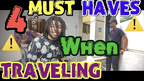 4 Must HAVE’S when traveling!