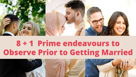 8 + 1 Prime endeavors to Observe Prior to Getting Married