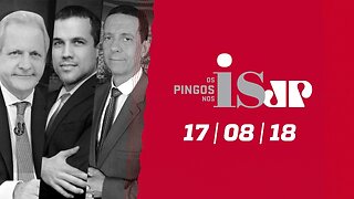 Os Pingos Nos Is - 17/08/18