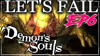 Don't Fall Down - Let's Fail Demon's Souls EP6