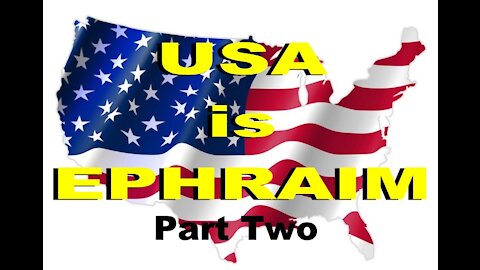 The Last Days Pt 222 - USA is Ephraim Pt 2