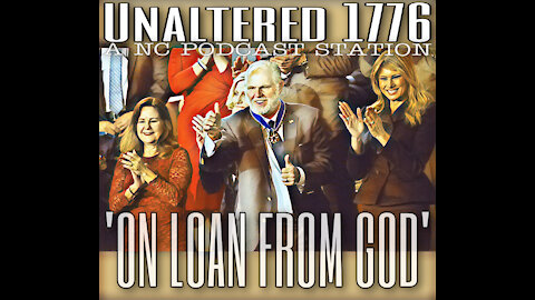 UNALTERED 1776 PODCAST - ON LOAN FROM GOD