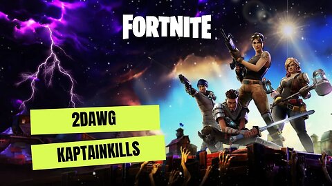 Fortnite Gameplay- The adventures of 2Dawg and Kaptainkills.