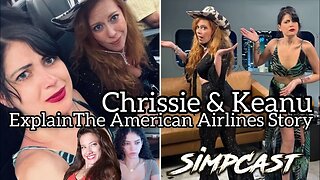 Chrissie Mayr & Keanu Thompson EXPLAIN American Airlines Story on SimpCast w/ Brittany Venti & Lila