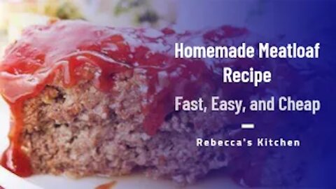 How to Make a Great Homemade Meatloaf/Rebecca's Kitchen