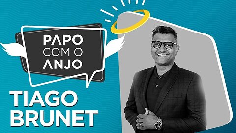 Tiago Brunet: Desenvolvimento pessoal e a importância na administração do negócio | PAPO COM O ANJO