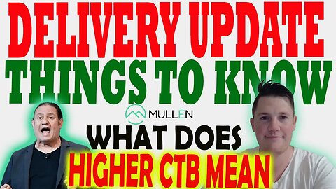 Mullen Delivery Update - Things to Know │ What does Higher CTB Mean ⚠️ Must Watch Mullen Video