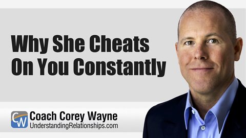 Why She Cheats On You Constantly