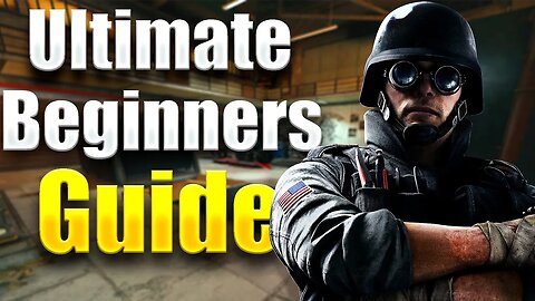 ULTIMATE Rainbow Six Siege Beginners Guide (2023)