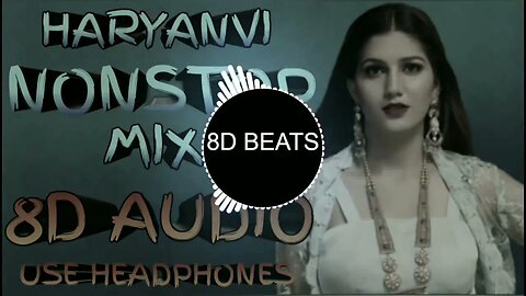 Mind-Blowing 8D Audio Experience | Haryanvi Nonstop Mix | Use Headphones!