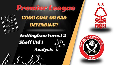 Forest 2 Sheffield United 1 Analysis