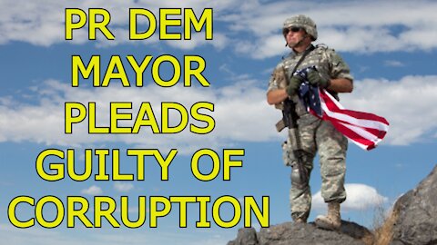 PR DEM MAYOR PLEADS GUILTY OF CORRUPTION