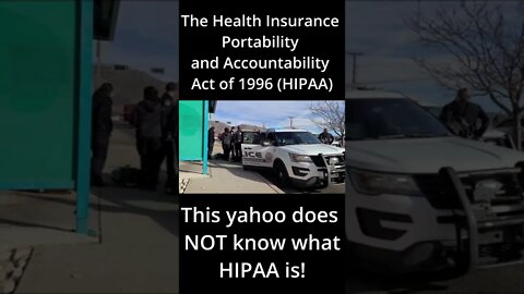 Silly medic does NOT understand HIPAA!