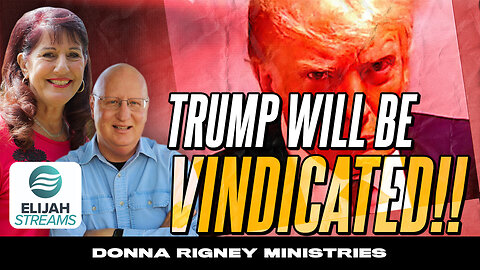TRUMP Will Be Vindicated!! Justice & Freedom are COMING!! | Donna Rigney