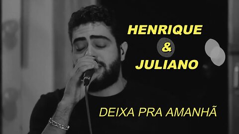 DEIXA PRA AMANHÃ - HENRIQUE E JULIANO (SÓ ACAPELLA)