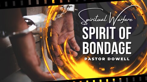 Spirit Of Bondage | Pastor Dowell