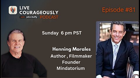 Live Courageously with John Duffy Season 2 Episode 81 HENNING MORALES