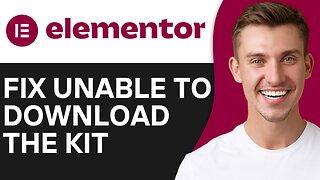 HOW TO FIX UNABLE TO DOWNLOAD THE KIT ELEMENTOR
