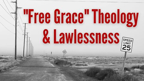 Antinomianism & "Free Grace" Theology