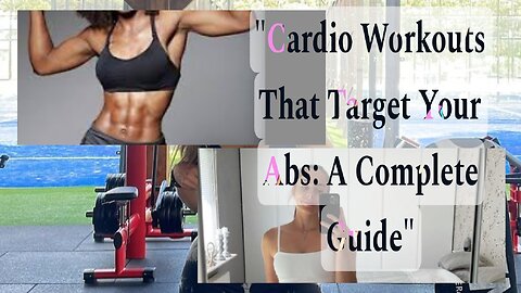 "Cardio Workouts That Target Your Abs: A Complete Guide"