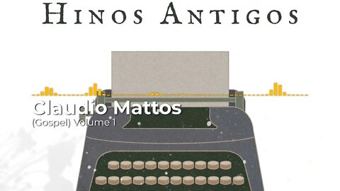 Claudio Mattos - Hinos Antigos Volume 1