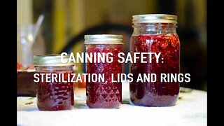 Canning Safety | Sterilization, Lids and Rings