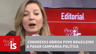 Editorial - Socorro: Congresso obriga povo brasileiro a pagar campanha política