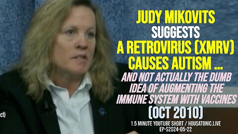 [2010] Judy Mikovits suggests retrovirus (XMRV contamination) causes autism; not vaccination itself