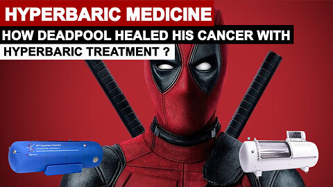 Deadpool Superhero | Healing & Anti Cancer by Hyperbaric Medicine