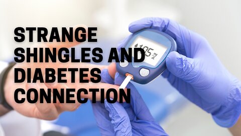 Strange Shingles and Diabetes Connection