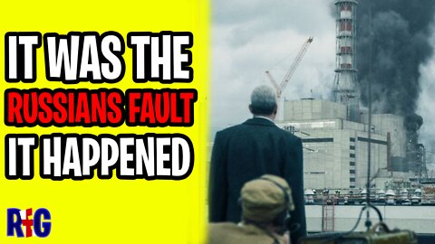 Chernobyl Disaster was Russia's Fault?