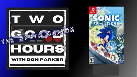 Two Good Hours - #30 - Sonic Frontiers