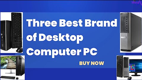 Three Best Brand Of Desktop Computer PC.