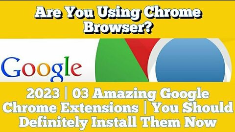 2023 | 03 Amazing Google Chrome Extensions | You Should Definitely Install Them Now