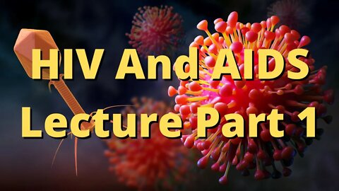HIV And AIDS Lecture Part 1