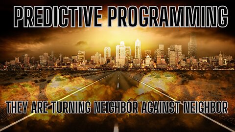 PREDICTIVE PROGRAMMING - They Are Turning Neighbor Against Neighbor - SEE HOW
