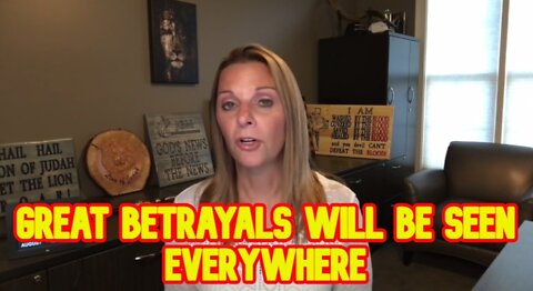 JULIE GREEN: GREAT BETRAYALS WILL BE SEEN EVERYWHERE!