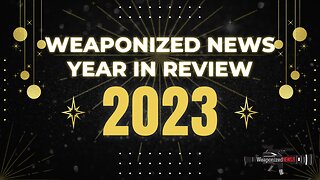 Weaponized News 2023 Year in Review