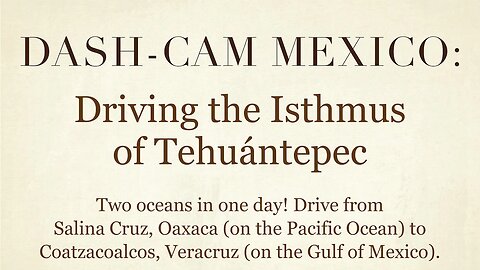 Dash-Cam Driving in Mexico » Isthmus of Tehuantepec: Salina Cruz, Oaxaca to Coatzacoalcos, Veracruz