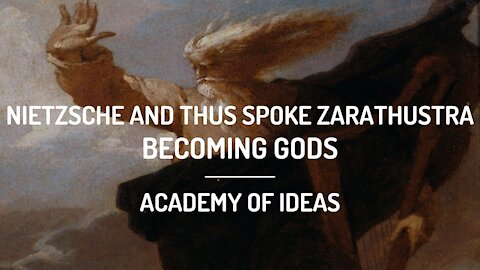 Nietzsche and Thus Spoke Zarathustra - Becoming Gods