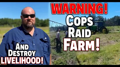 WARNING! Cops RAID Farm! • And DESTROY Livelihood! • $1million HEMP Crop DESTROYED!